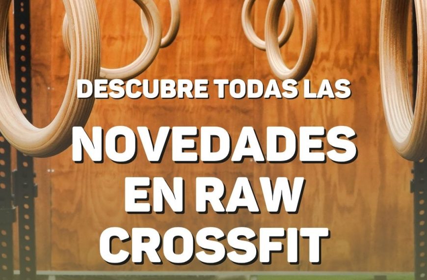 ¡Descubre todas las novedades en RAW CrossFit!